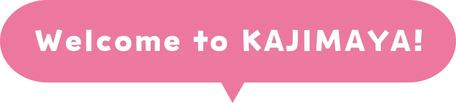 Welcome to KAJIMAYA